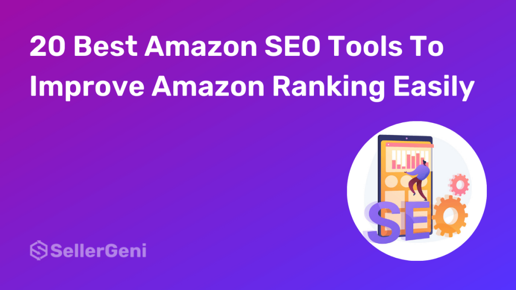 20 Best Amazon SEO Tools To Improve Amazon Ranking Easily