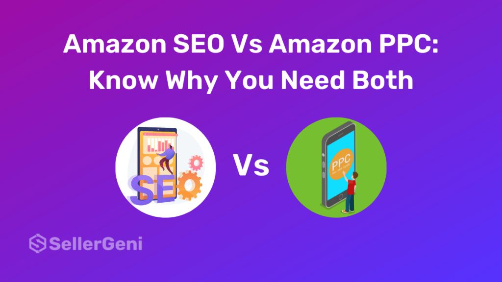 Amazon SEO vs Amazon PPC Know Why You Need Both
