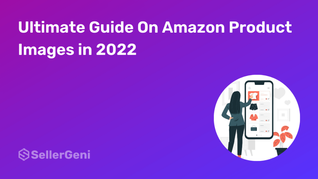 Ultimate Guide On Amazon Product Images in 2022